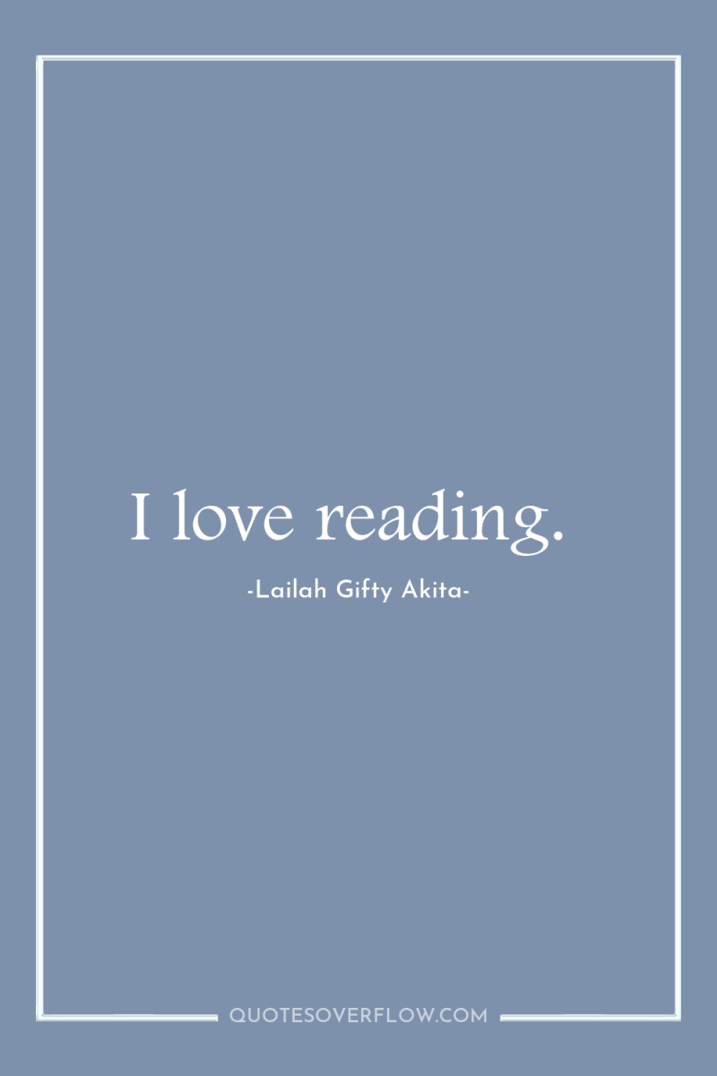 I love reading. 