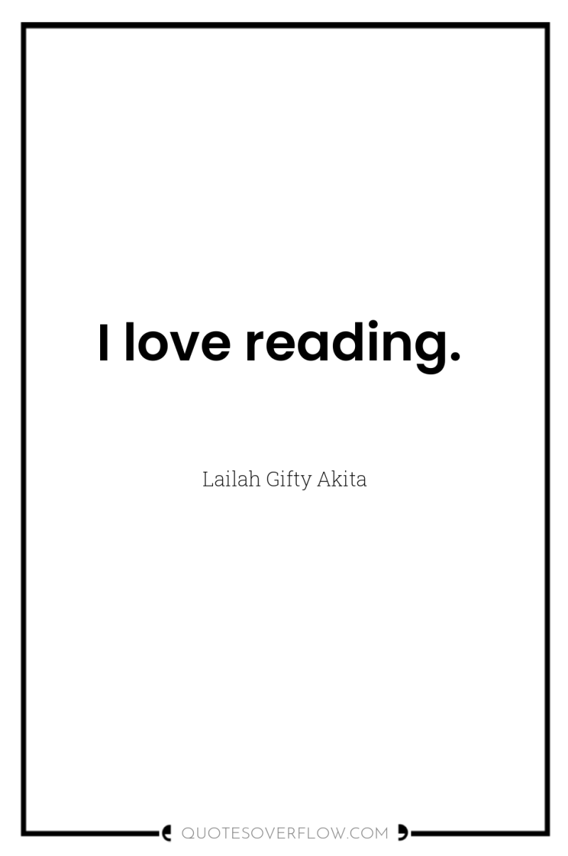 I love reading. 