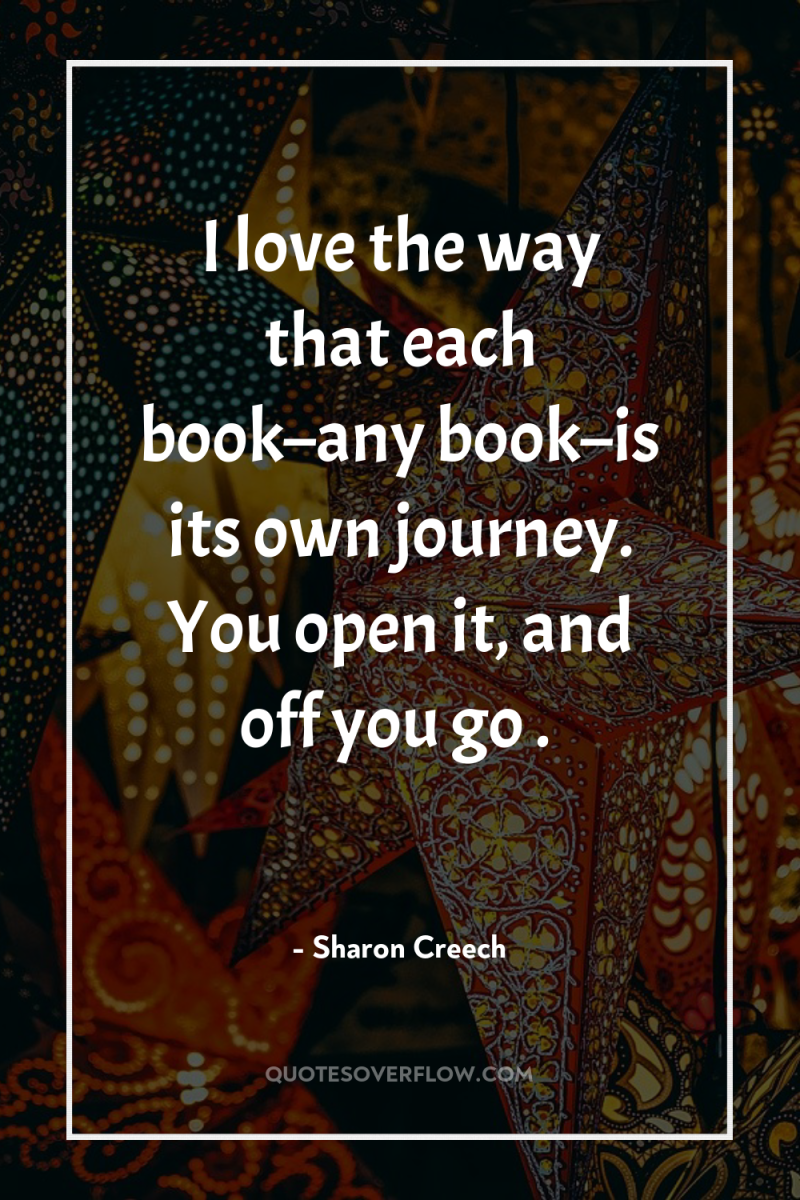 I love the way that each book–any book–is its own...
