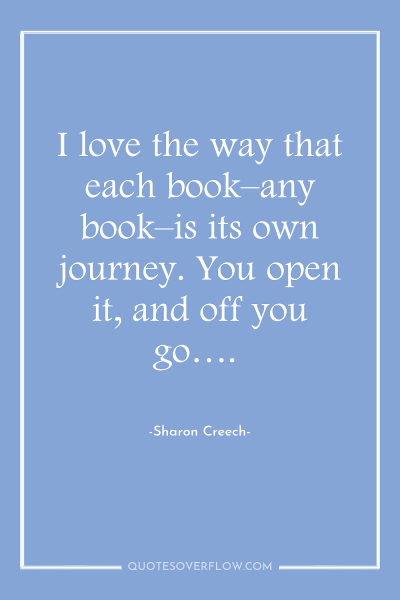 I love the way that each book–any book–is its own...