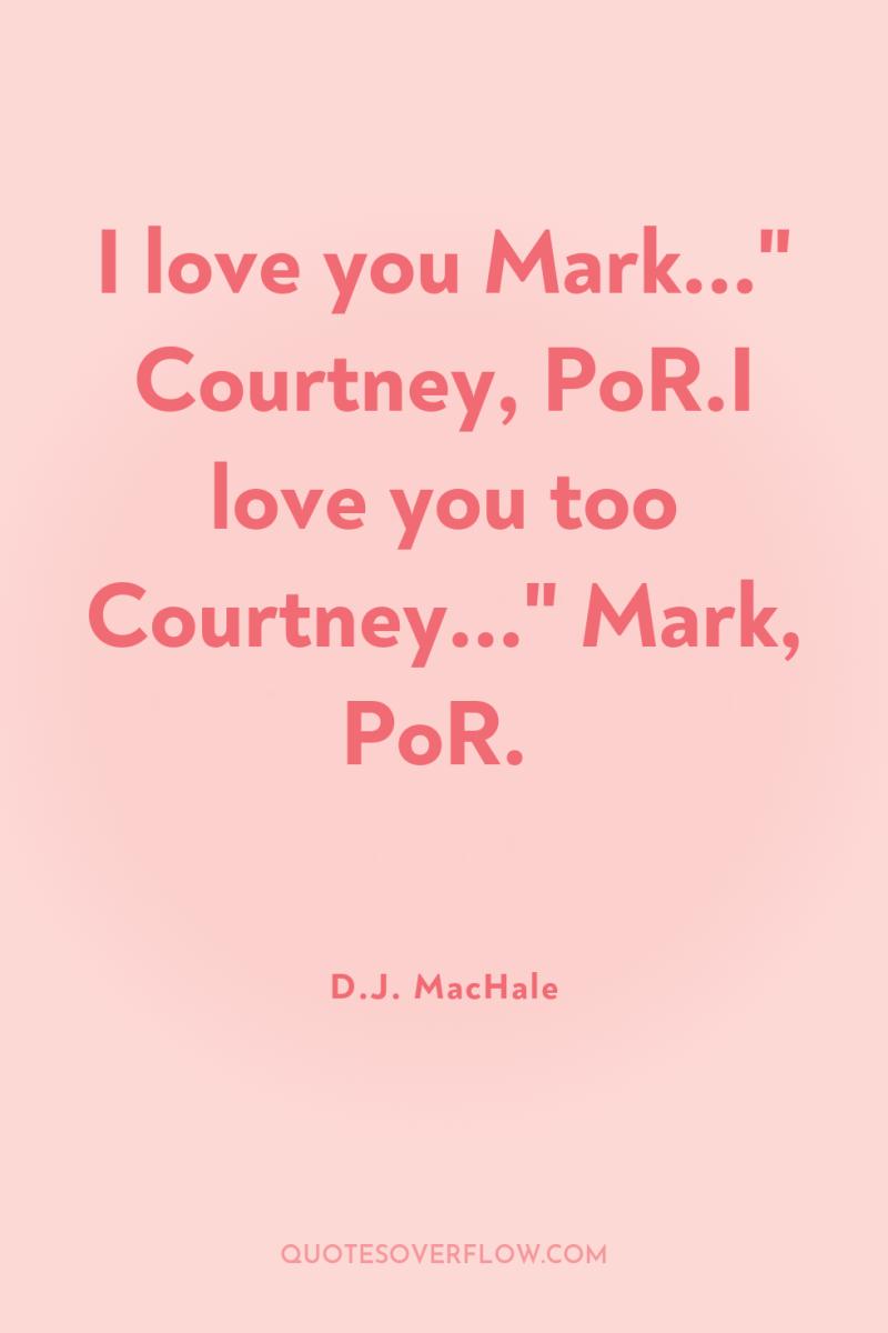 I love you Mark...