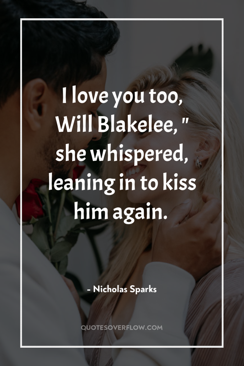 I love you too, Will Blakelee, 