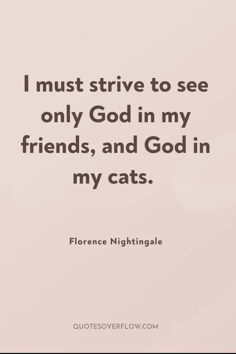 I must strive to see only God in my friends,...