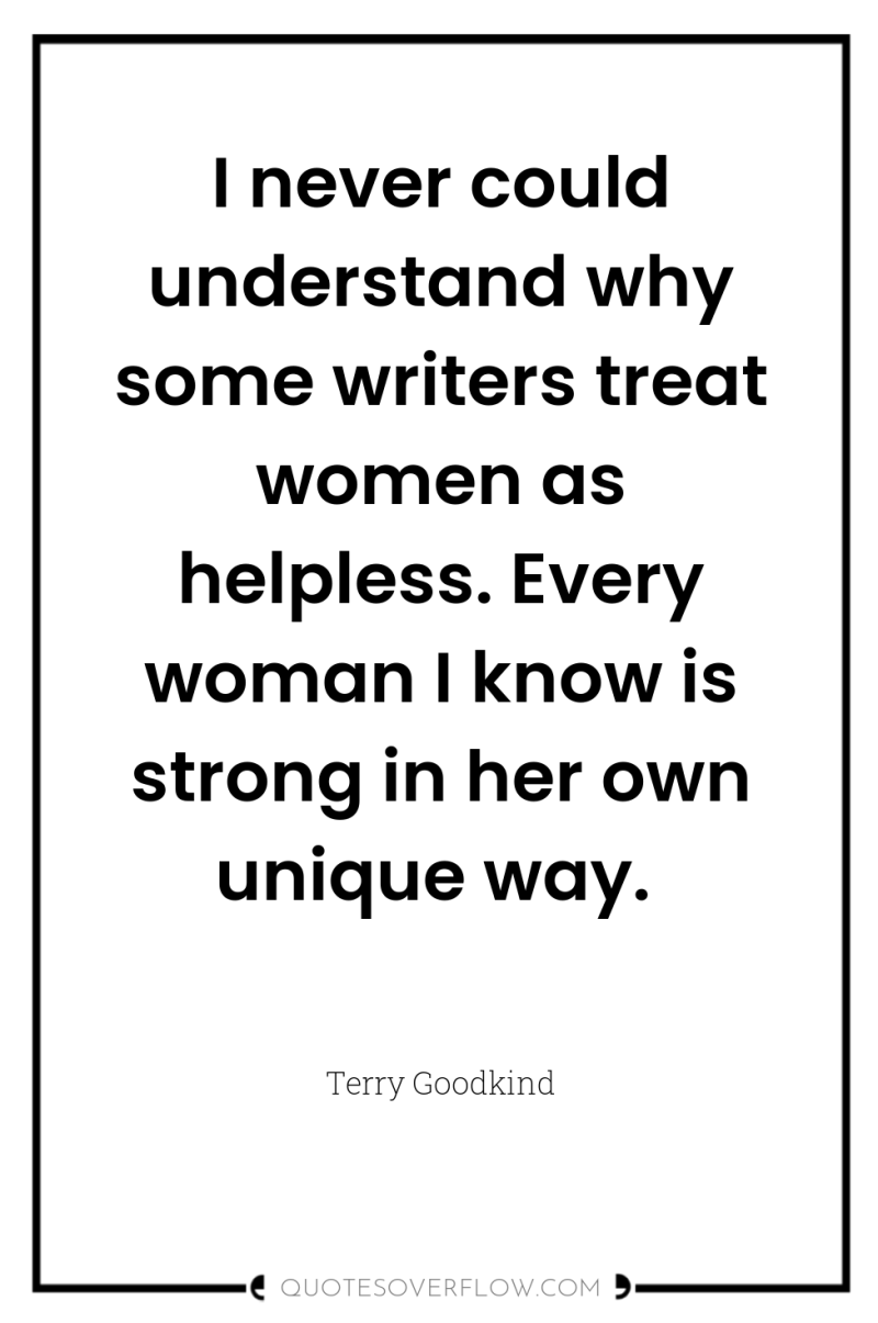 I never could understand why some writers treat women as...