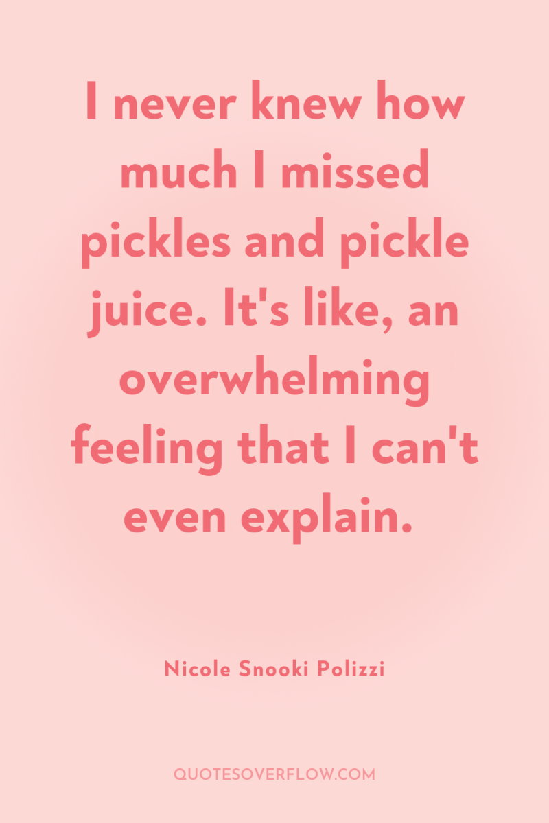 I never knew how much I missed pickles and pickle...