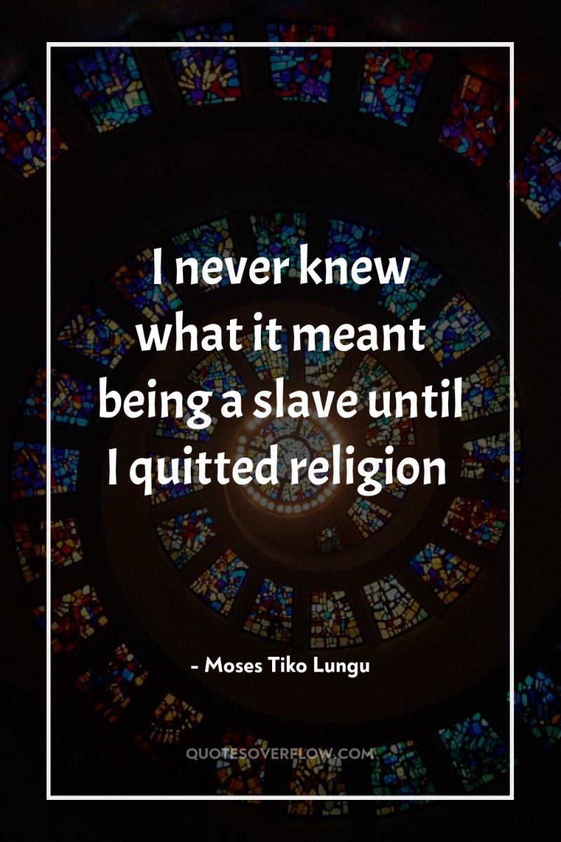 I never knew what it meant being a slave until...
