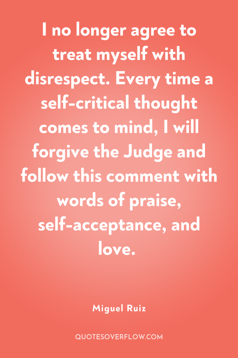 I no longer agree to treat myself with disrespect. Every...