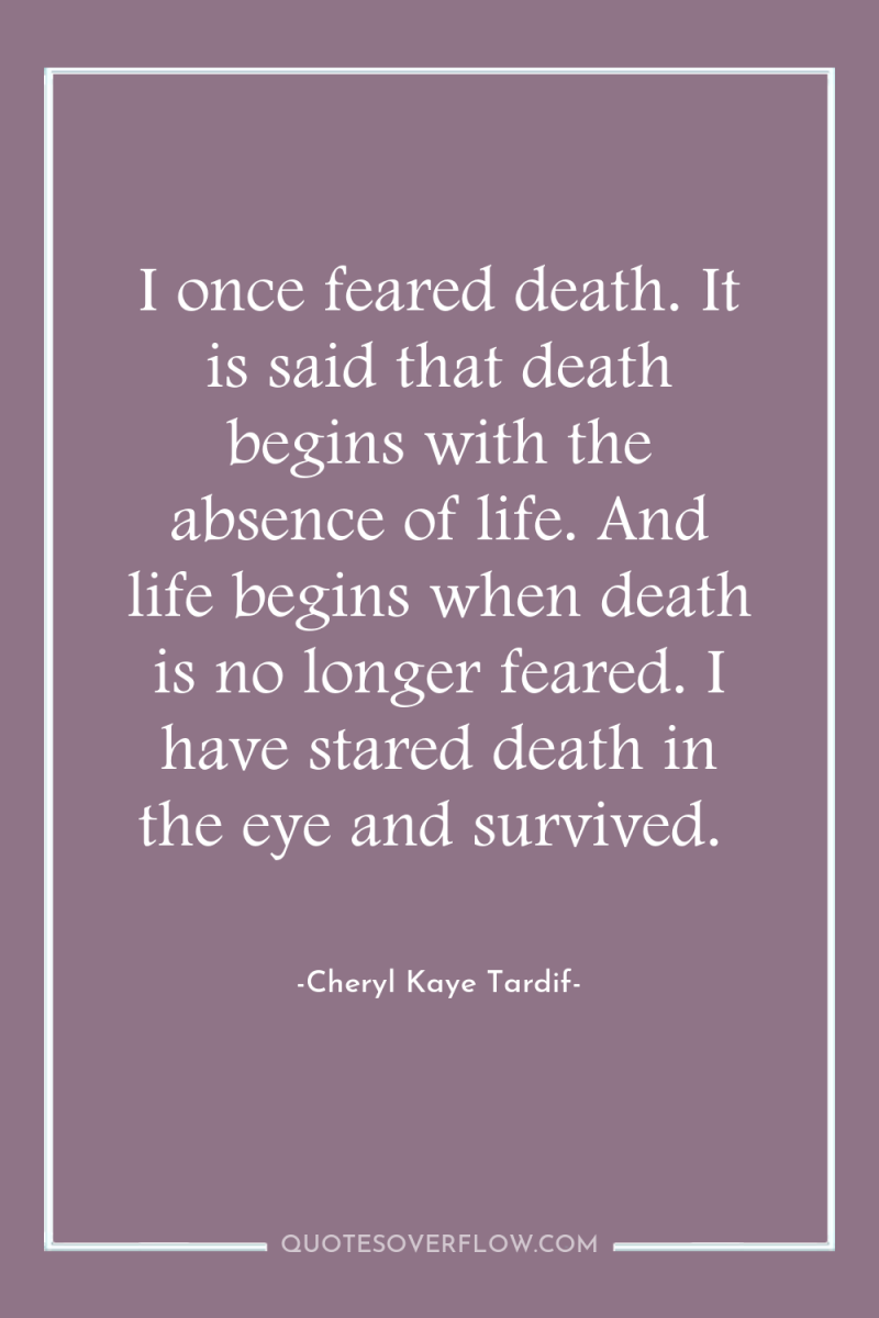 I once feared death. It is said that death begins...