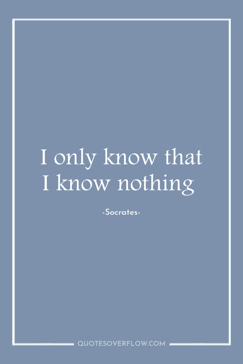 I only know that I know nothing 