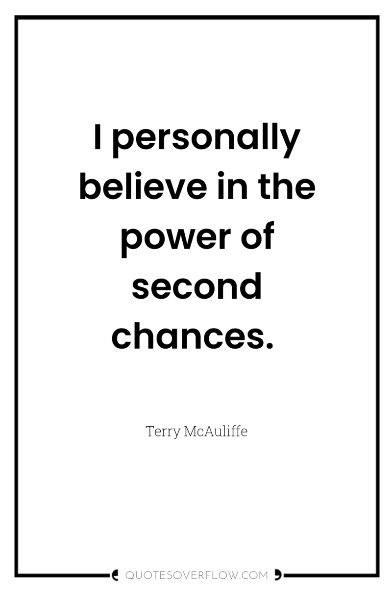 I personally believe in the power of second chances. 