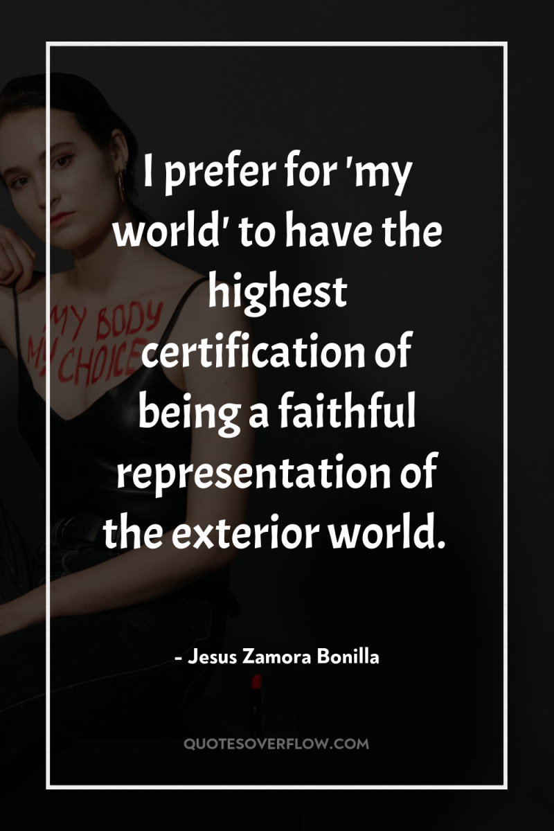 I prefer for 'my world' to have the highest certification...