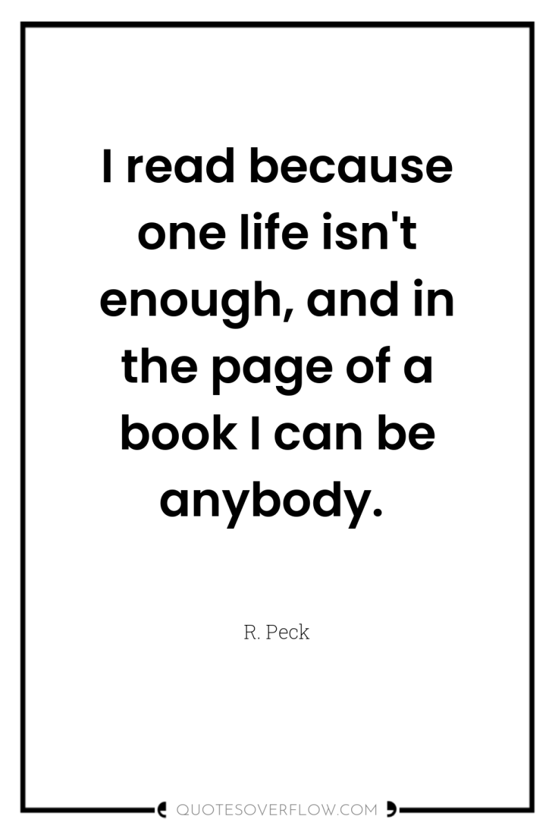 I read because one life isn't enough, and in the...