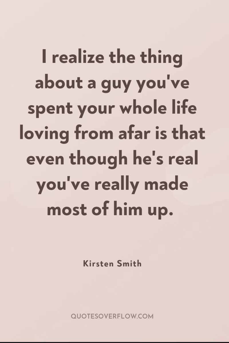 I realize the thing about a guy you've spent your...