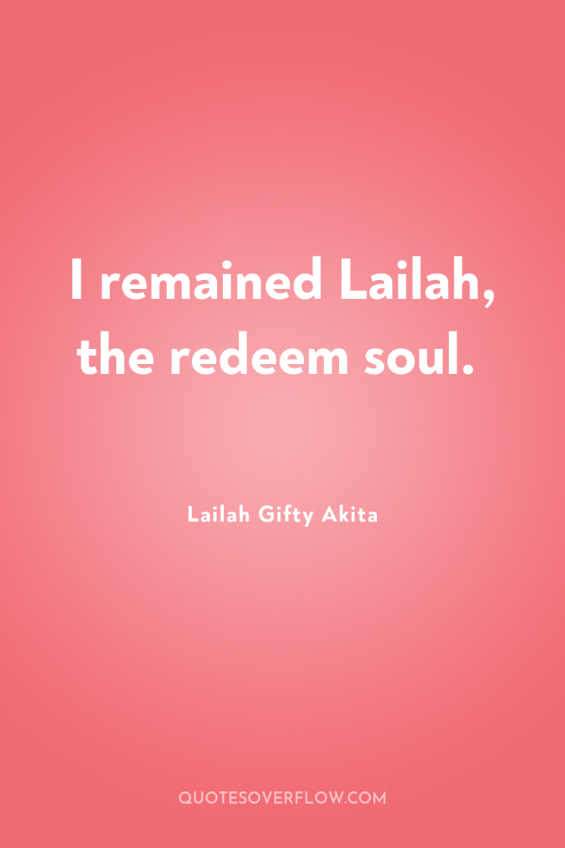 I remained Lailah, the redeem soul. 