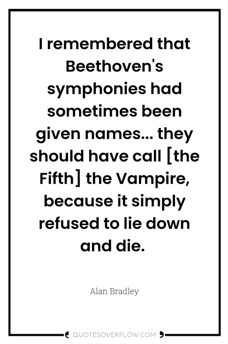 I remembered that Beethoven's symphonies had sometimes been given names......