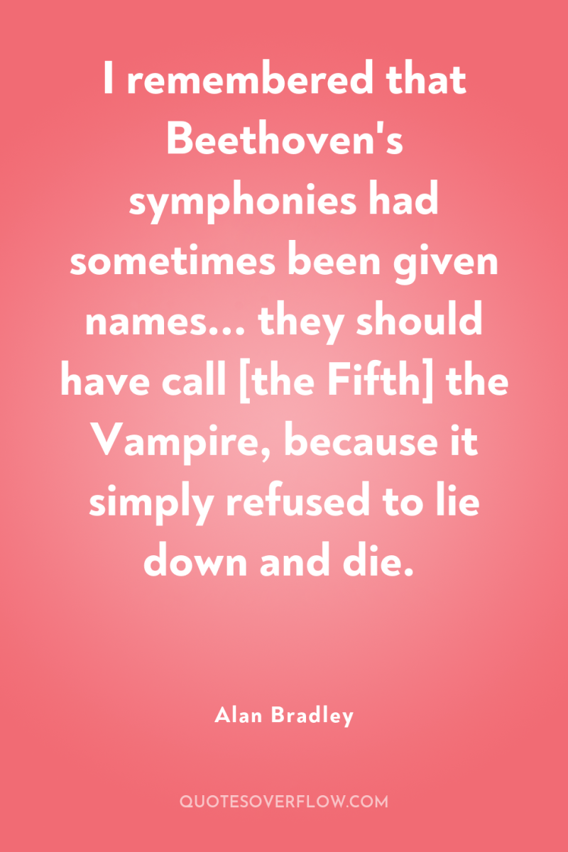 I remembered that Beethoven's symphonies had sometimes been given names......