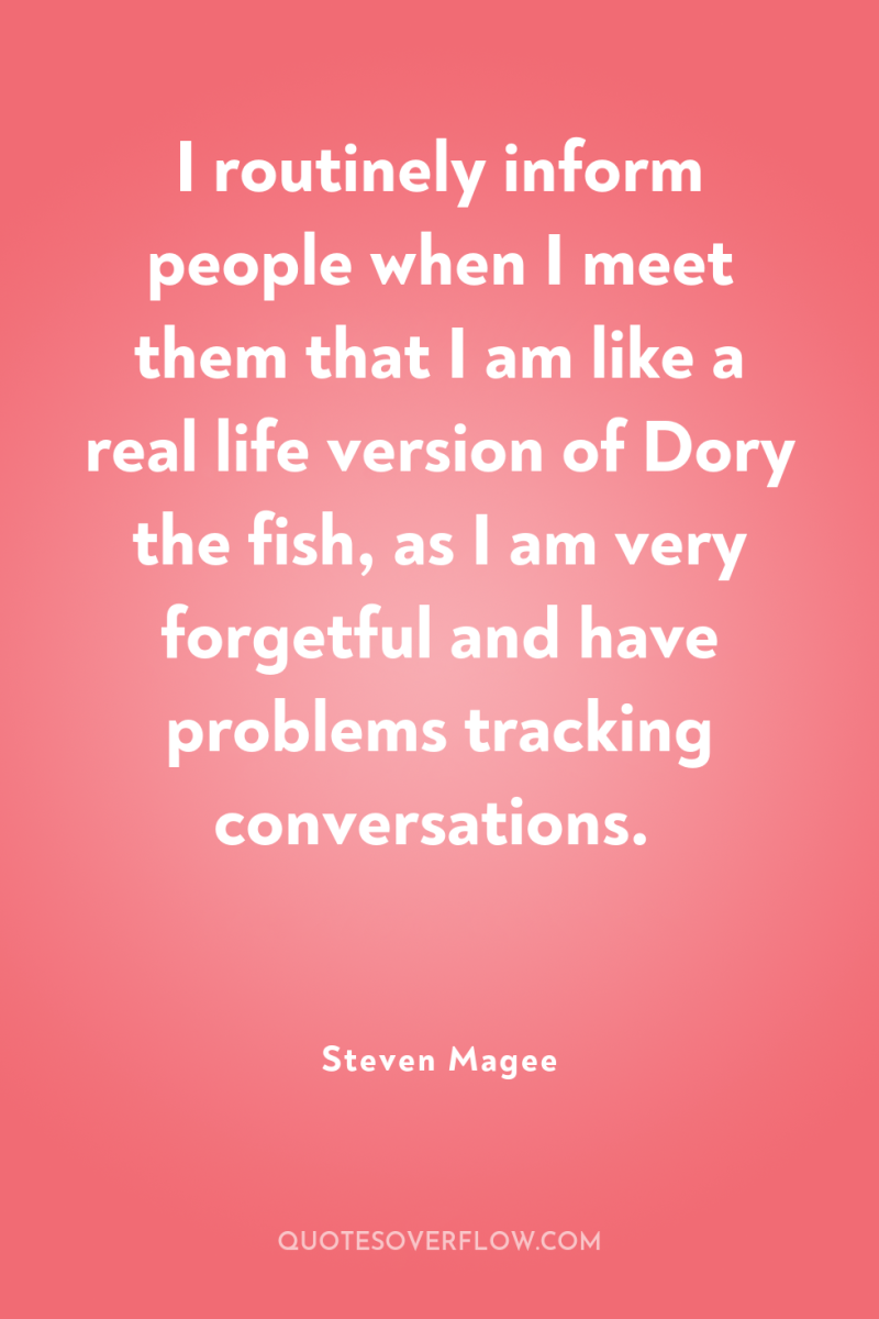 I routinely inform people when I meet them that I...
