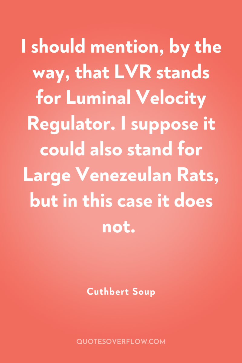 I should mention, by the way, that LVR stands for...