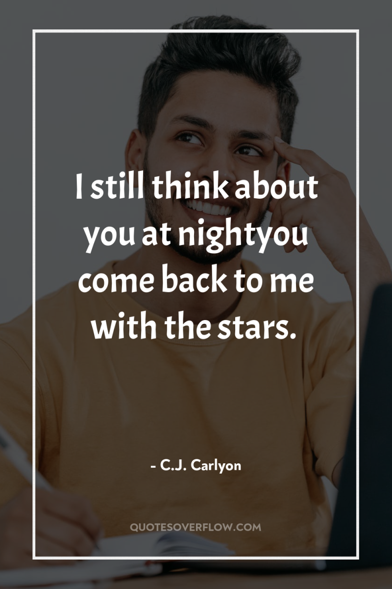 I still think about you at nightyou come back to...