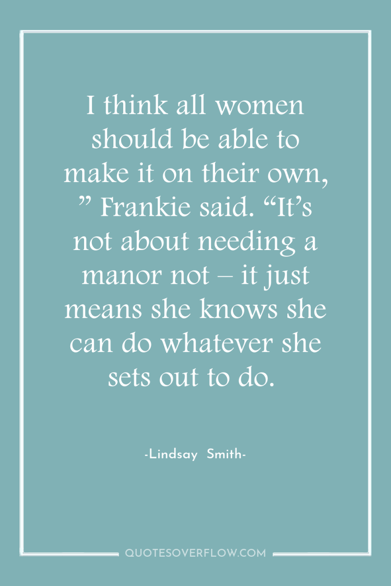 I think all women should be able to make it...