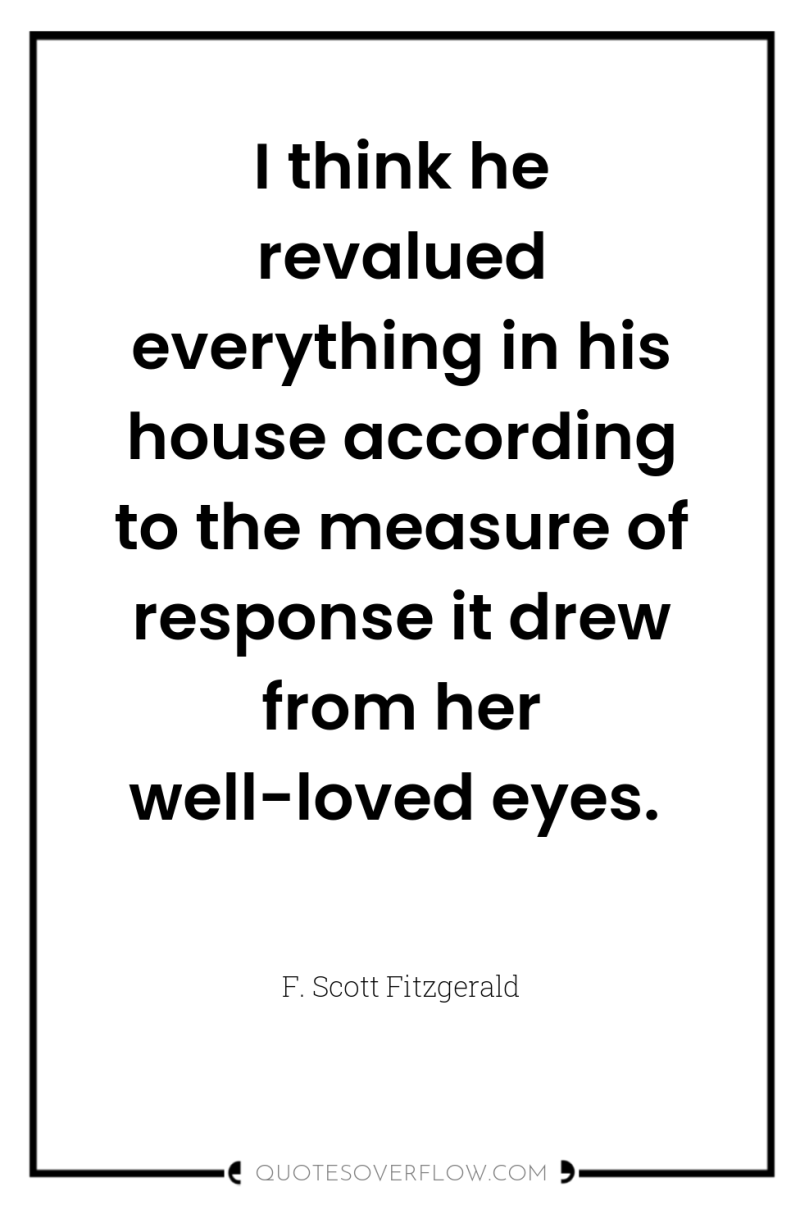 I think he revalued everything in his house according to...