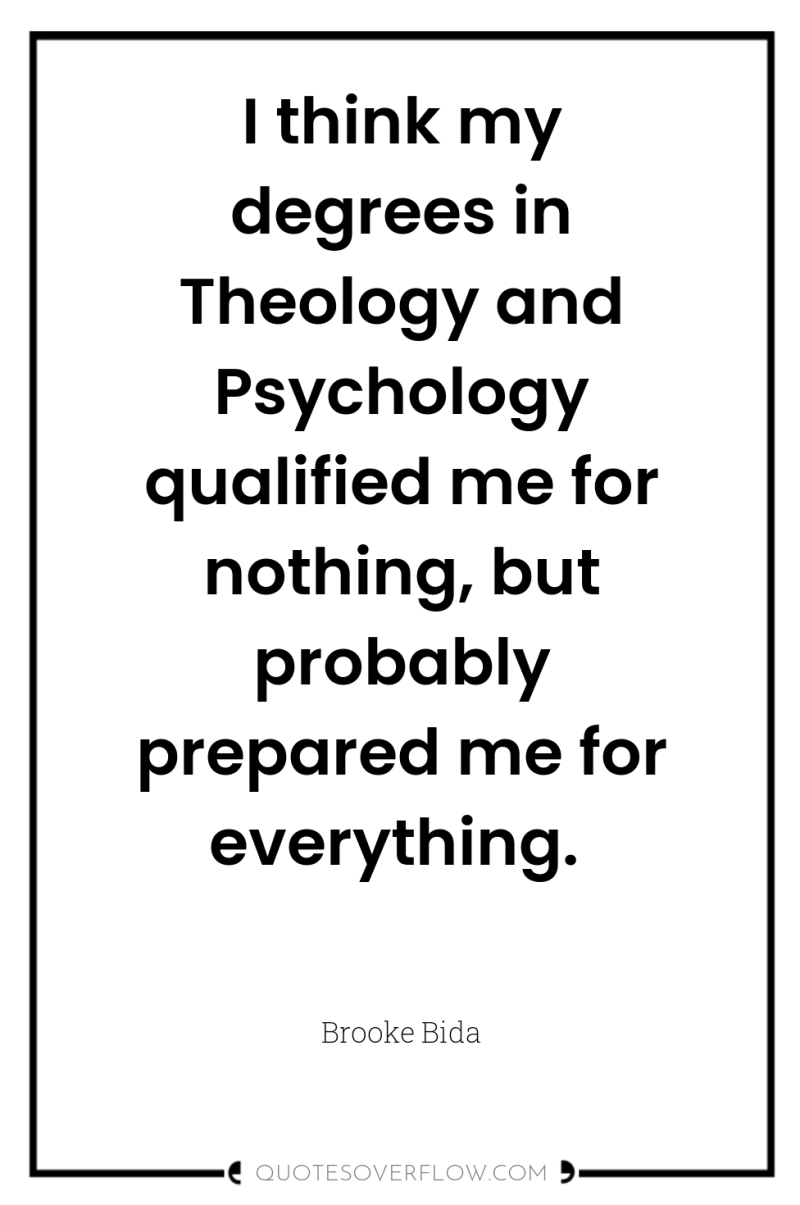 I think my degrees in Theology and Psychology qualified me...