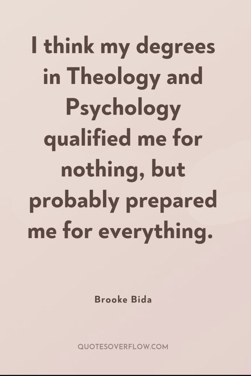 I think my degrees in Theology and Psychology qualified me...