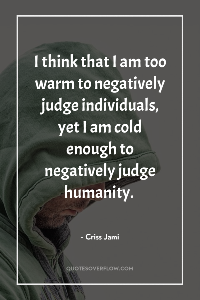 I think that I am too warm to negatively judge...