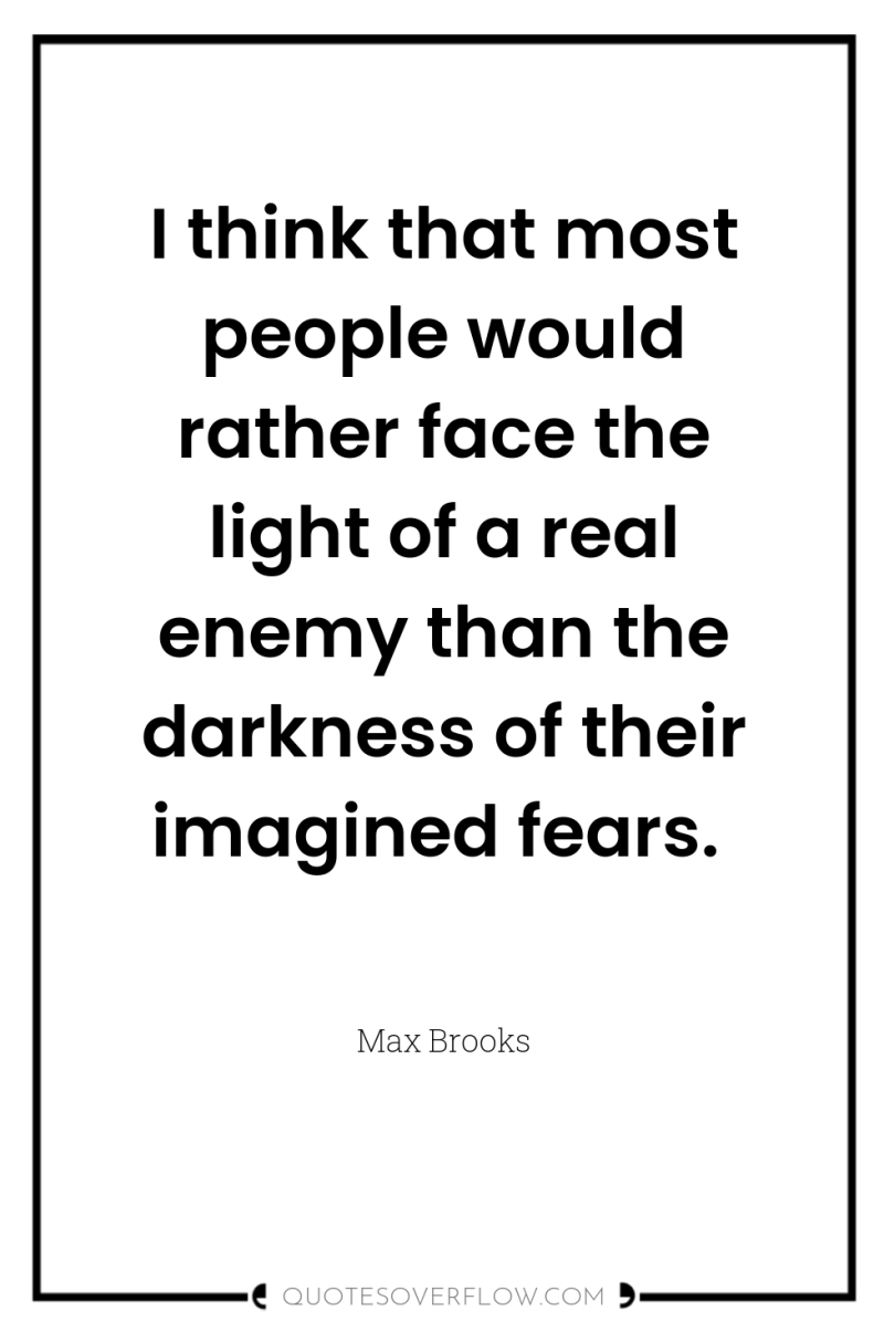 I think that most people would rather face the light...