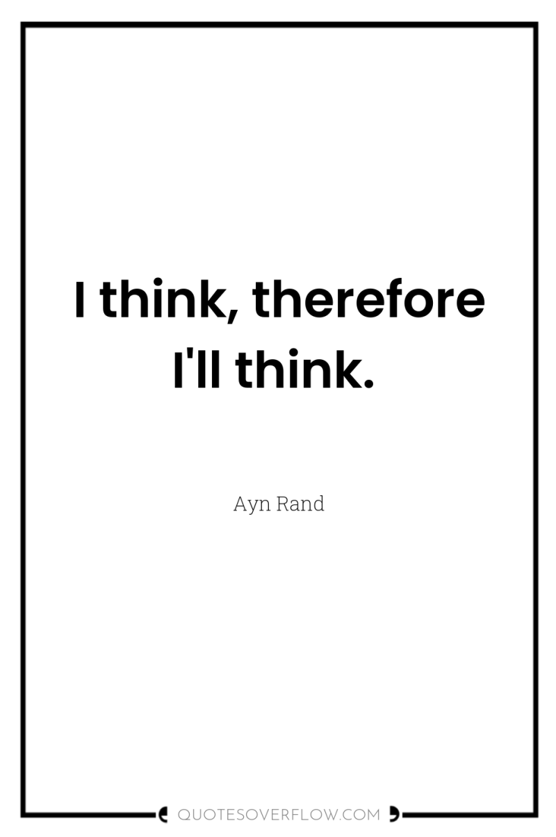 I think, therefore I'll think. 