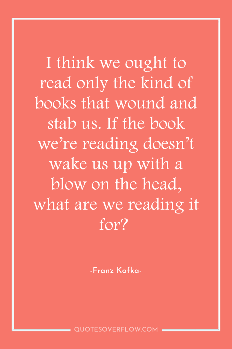 I think we ought to read only the kind of...