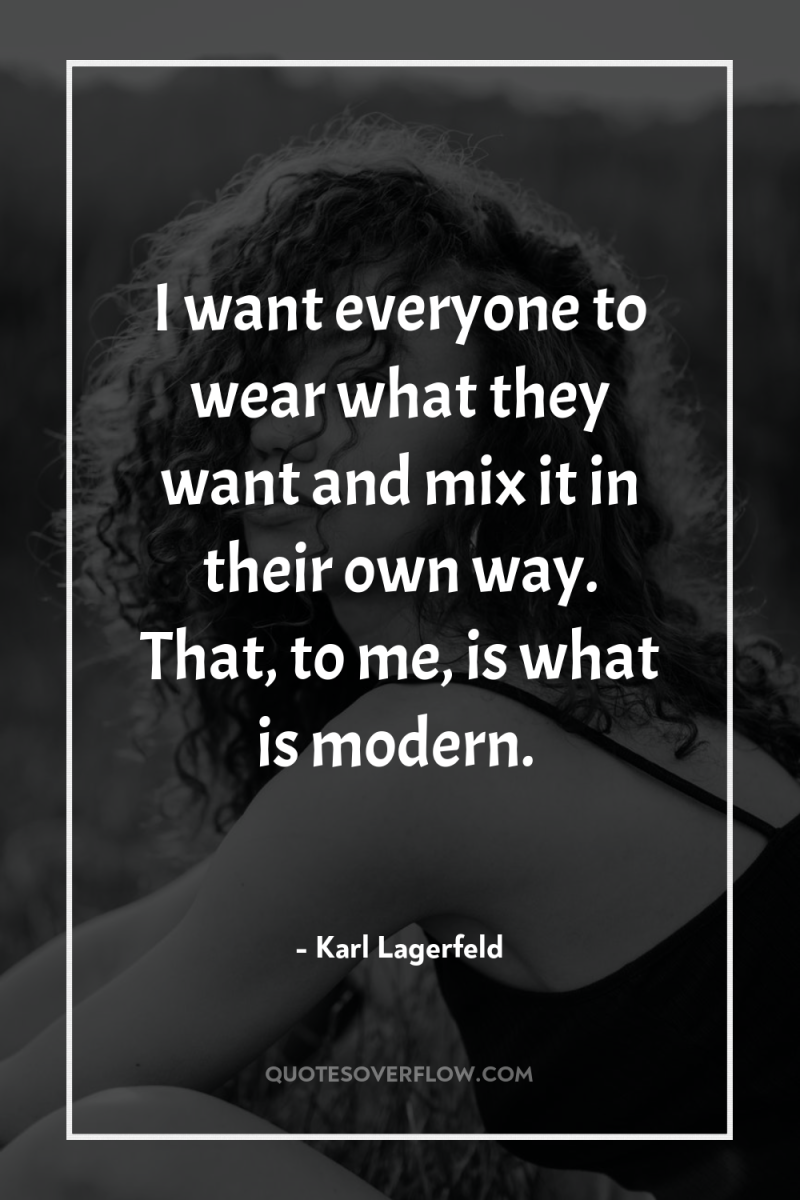 I want everyone to wear what they want and mix...