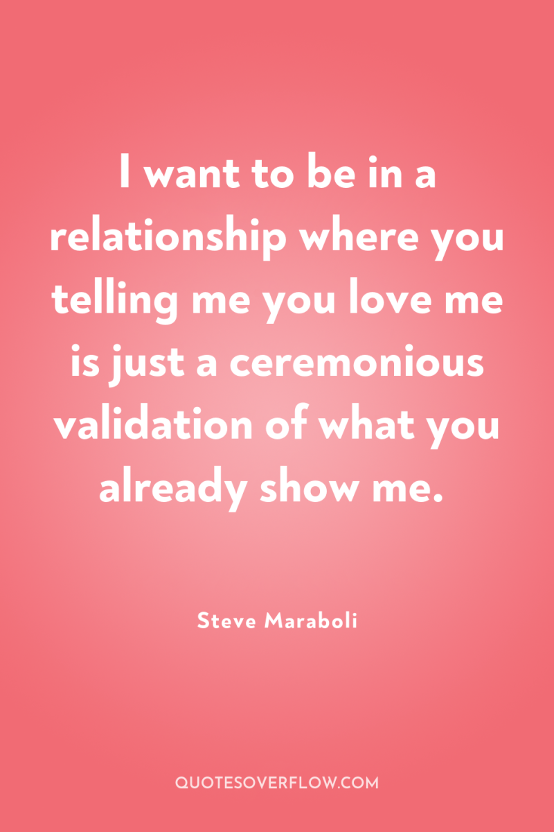 I want to be in a relationship where you telling...