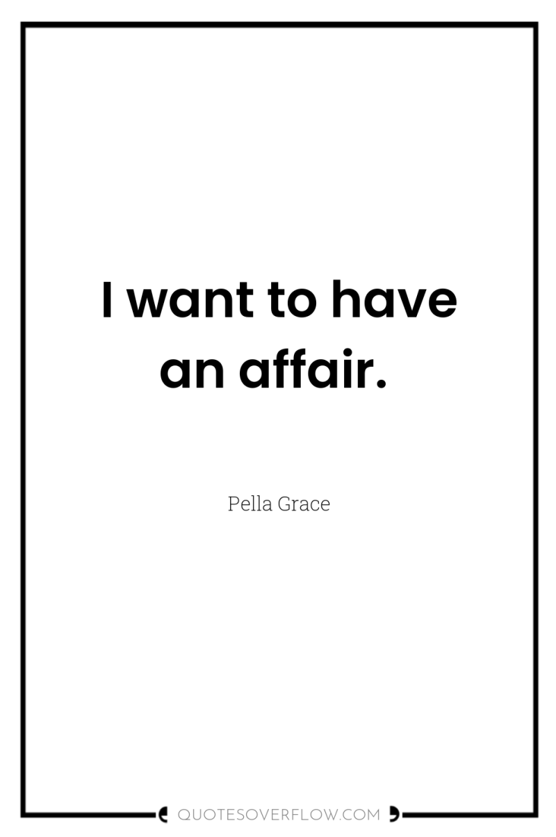 I want to have an affair. 