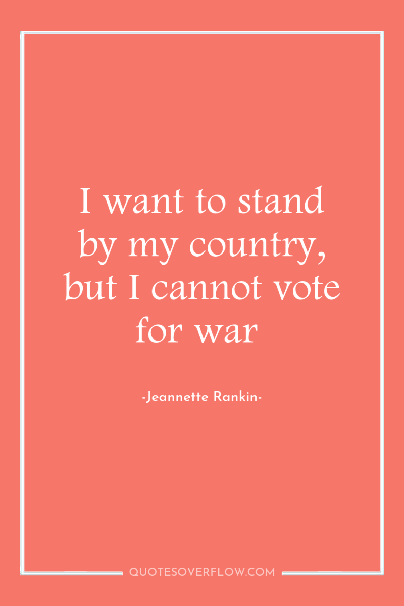 I want to stand by my country, but I cannot...