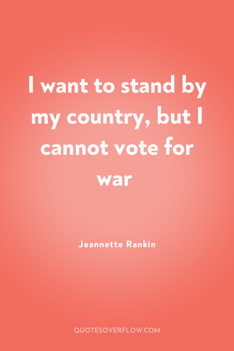 I want to stand by my country, but I cannot...