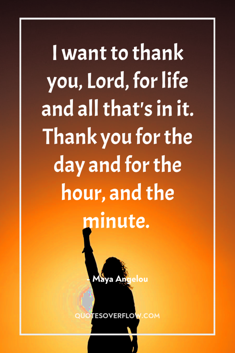I want to thank you, Lord, for life and all...