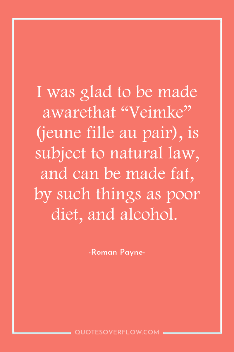 I was glad to be made awarethat “Veimke” (jeune fille...
