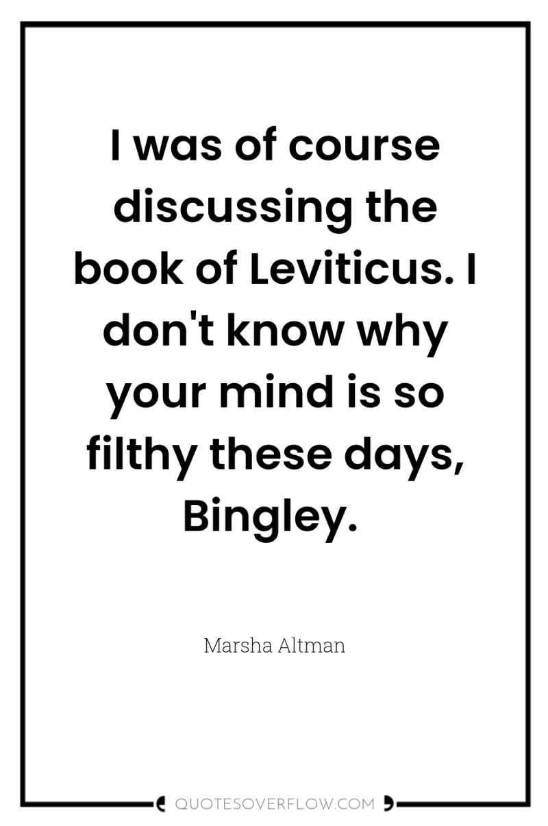 I was of course discussing the book of Leviticus. I...