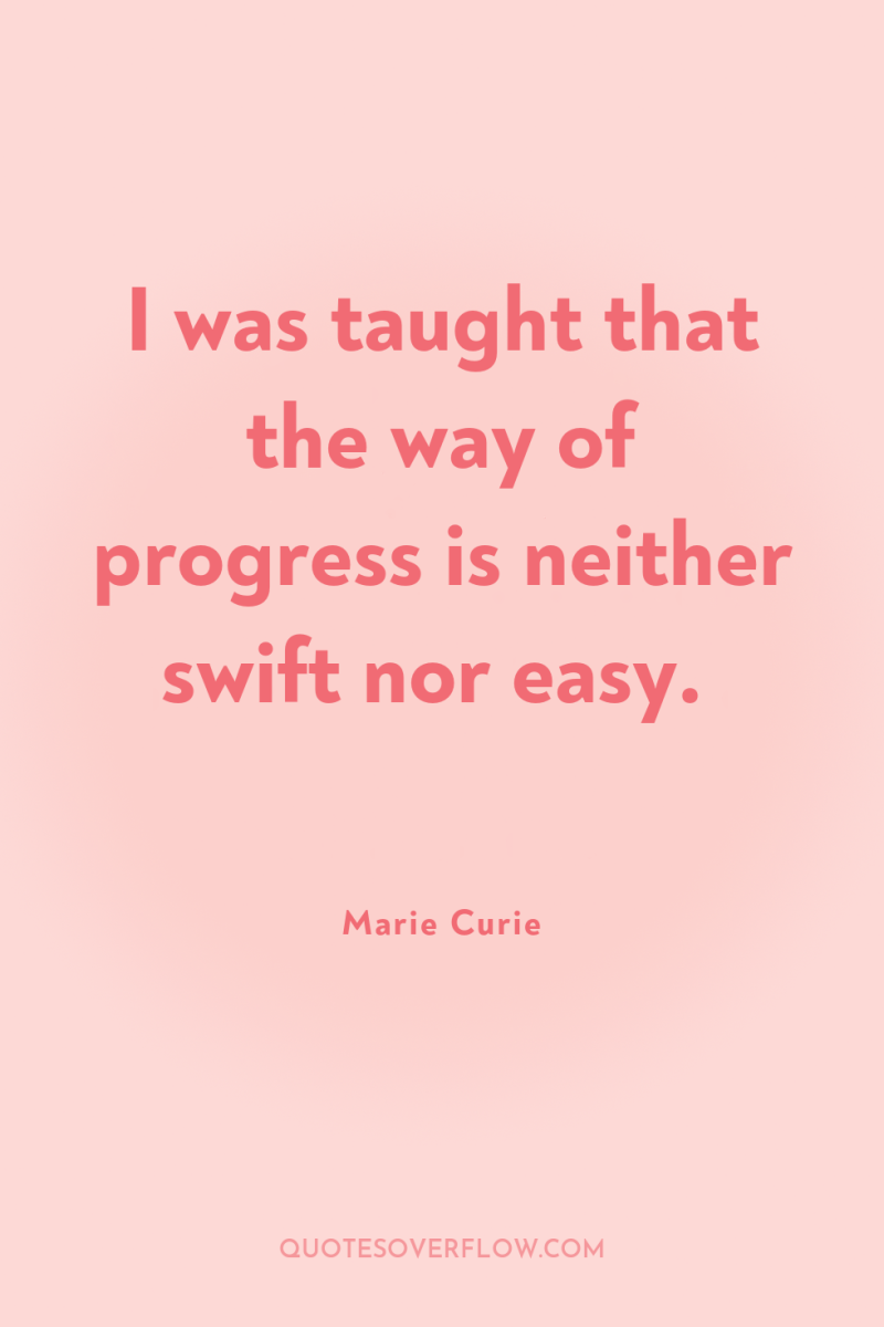 I was taught that the way of progress is neither...
