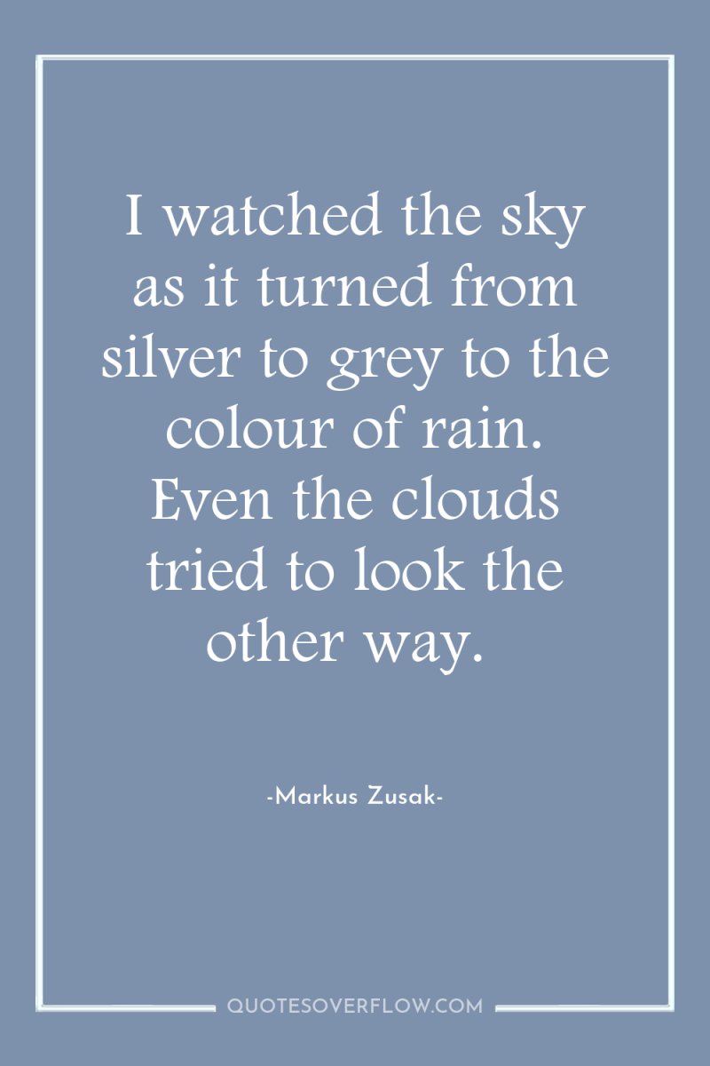 I watched the sky as it turned from silver to...