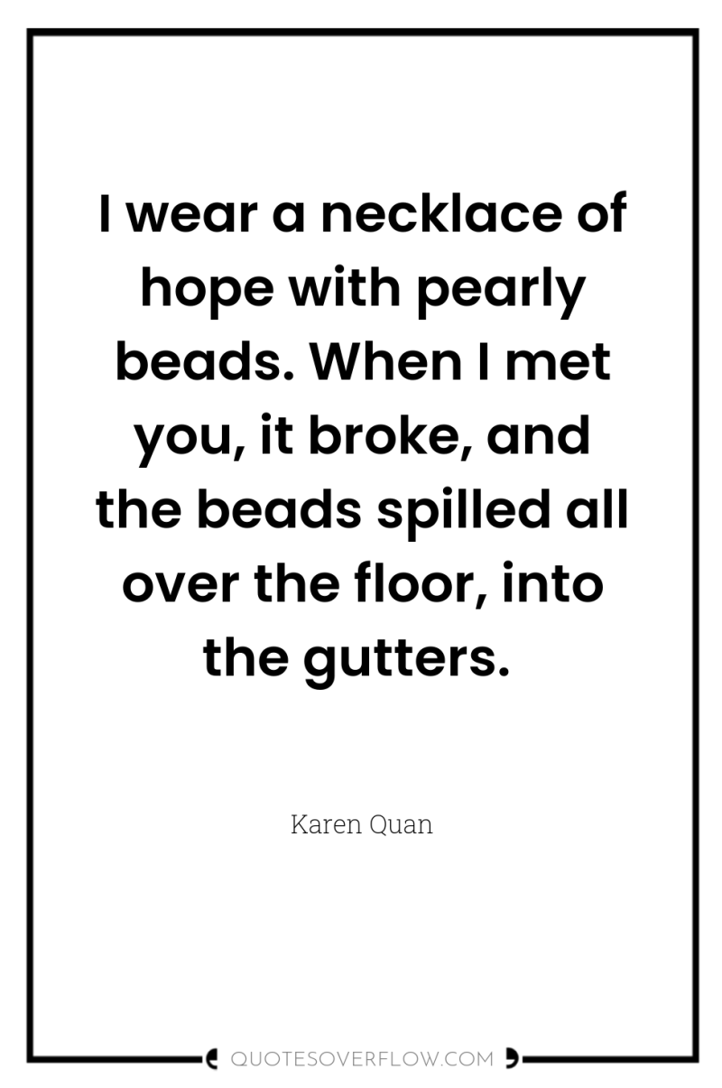 I wear a necklace of hope with pearly beads. When...