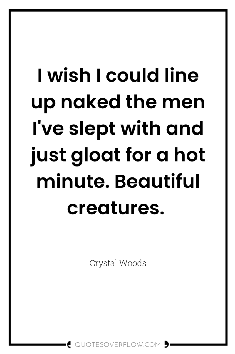 I wish I could line up naked the men I've...