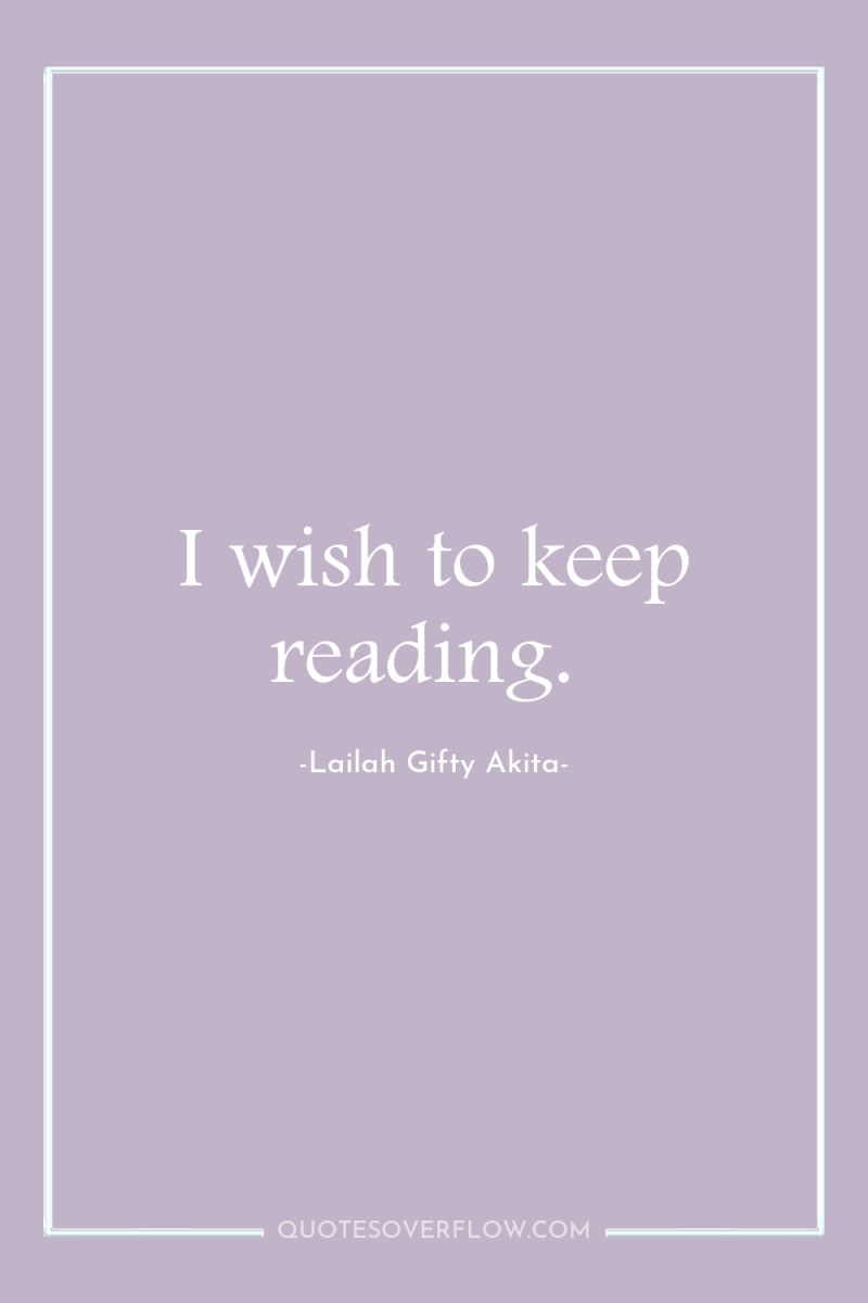I wish to keep reading. 