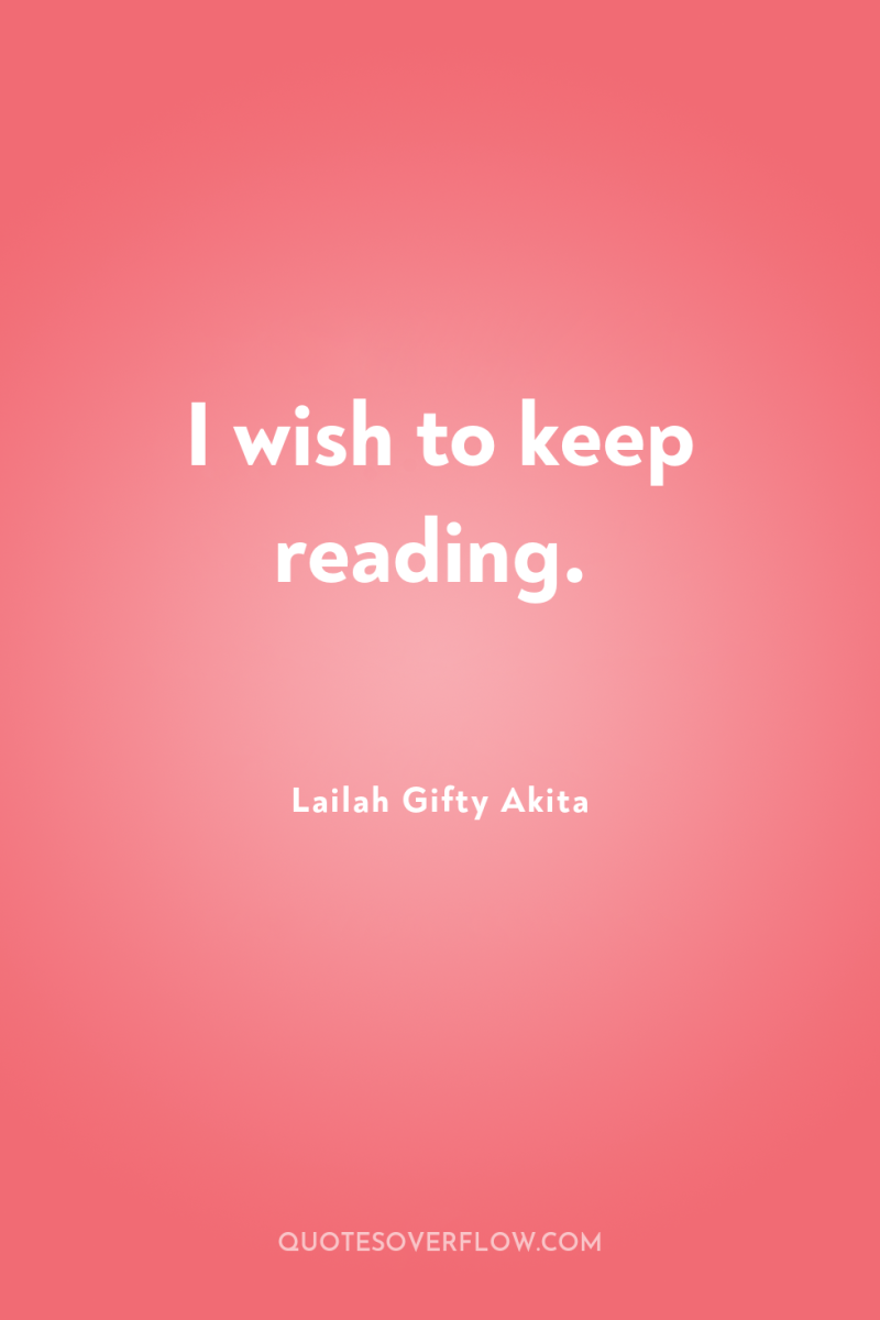 I wish to keep reading. 