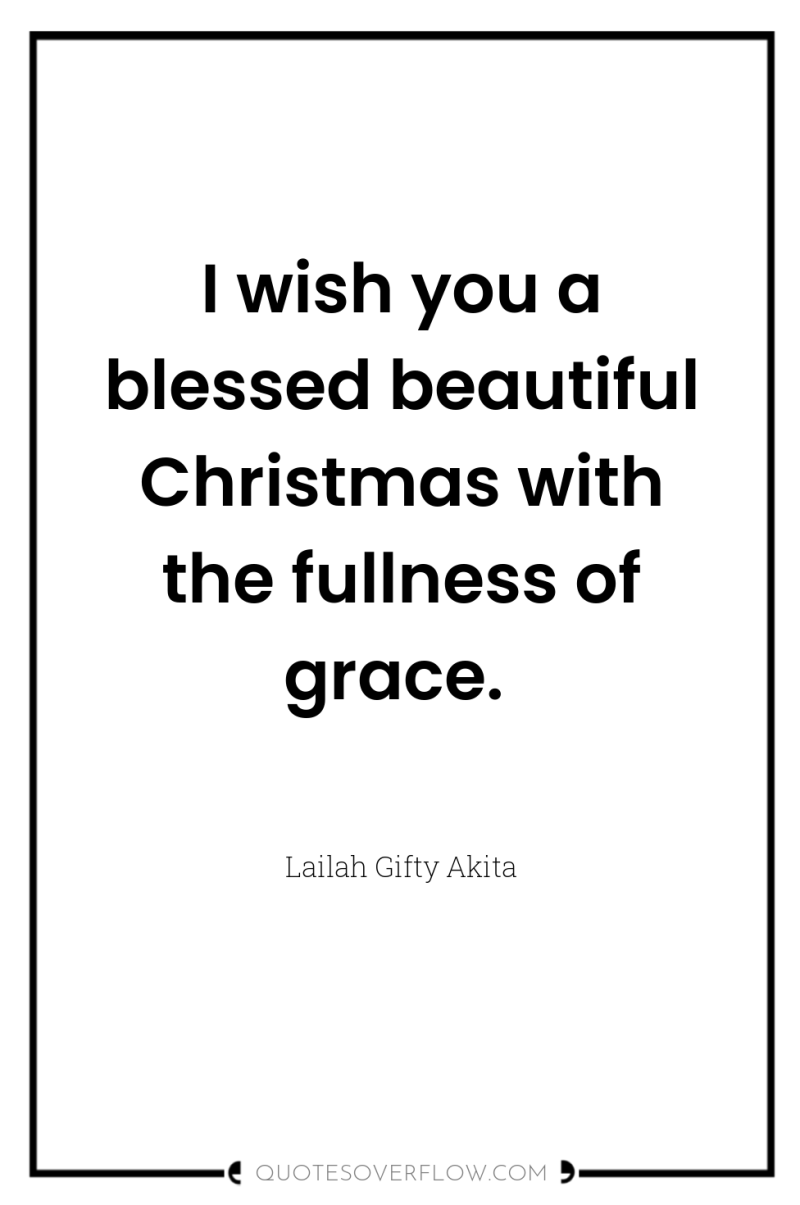 I wish you a blessed beautiful Christmas with the fullness...