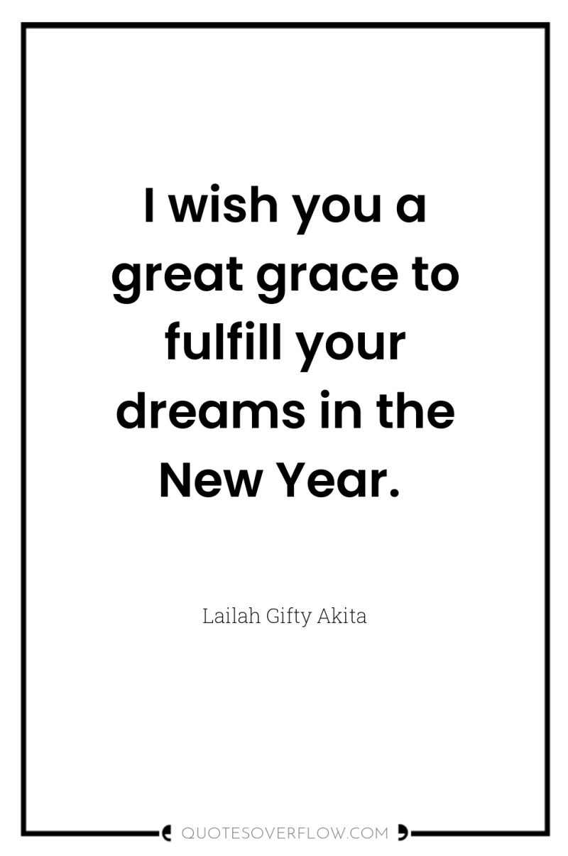 I wish you a great grace to fulfill your dreams...