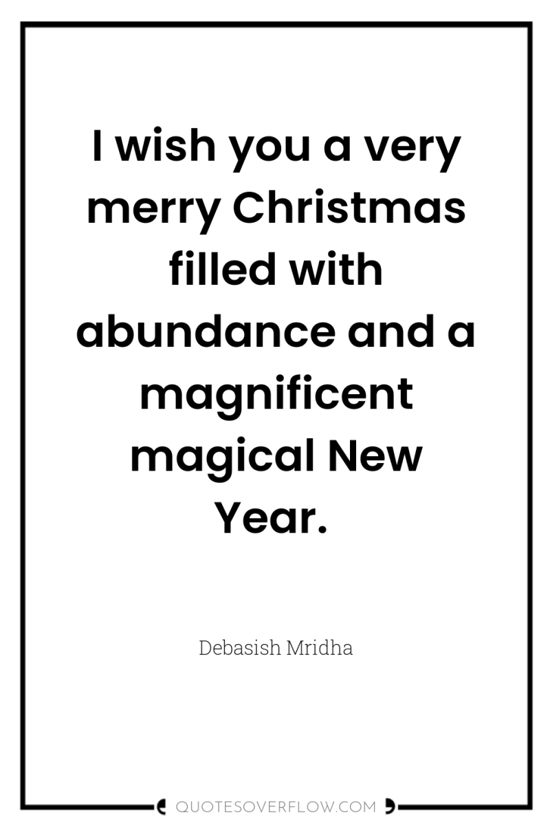 I wish you a very merry Christmas filled with abundance...