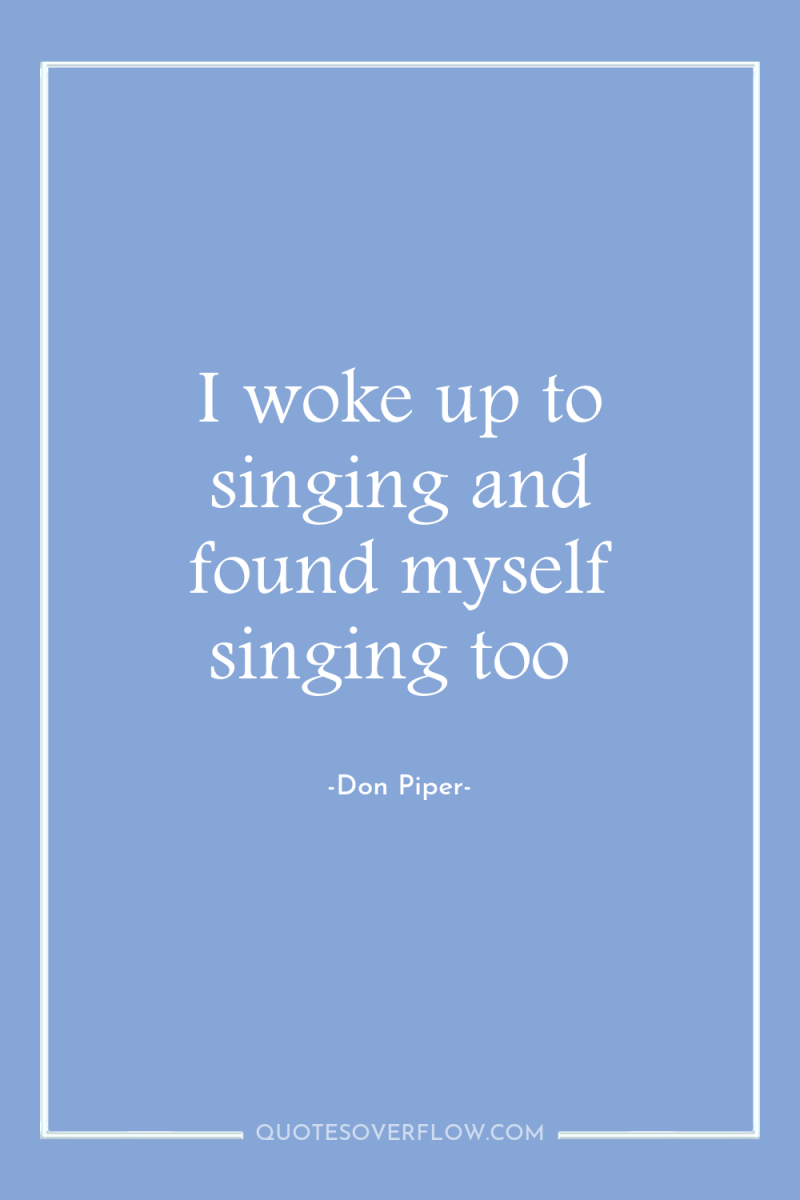 I woke up to singing and found myself singing too 