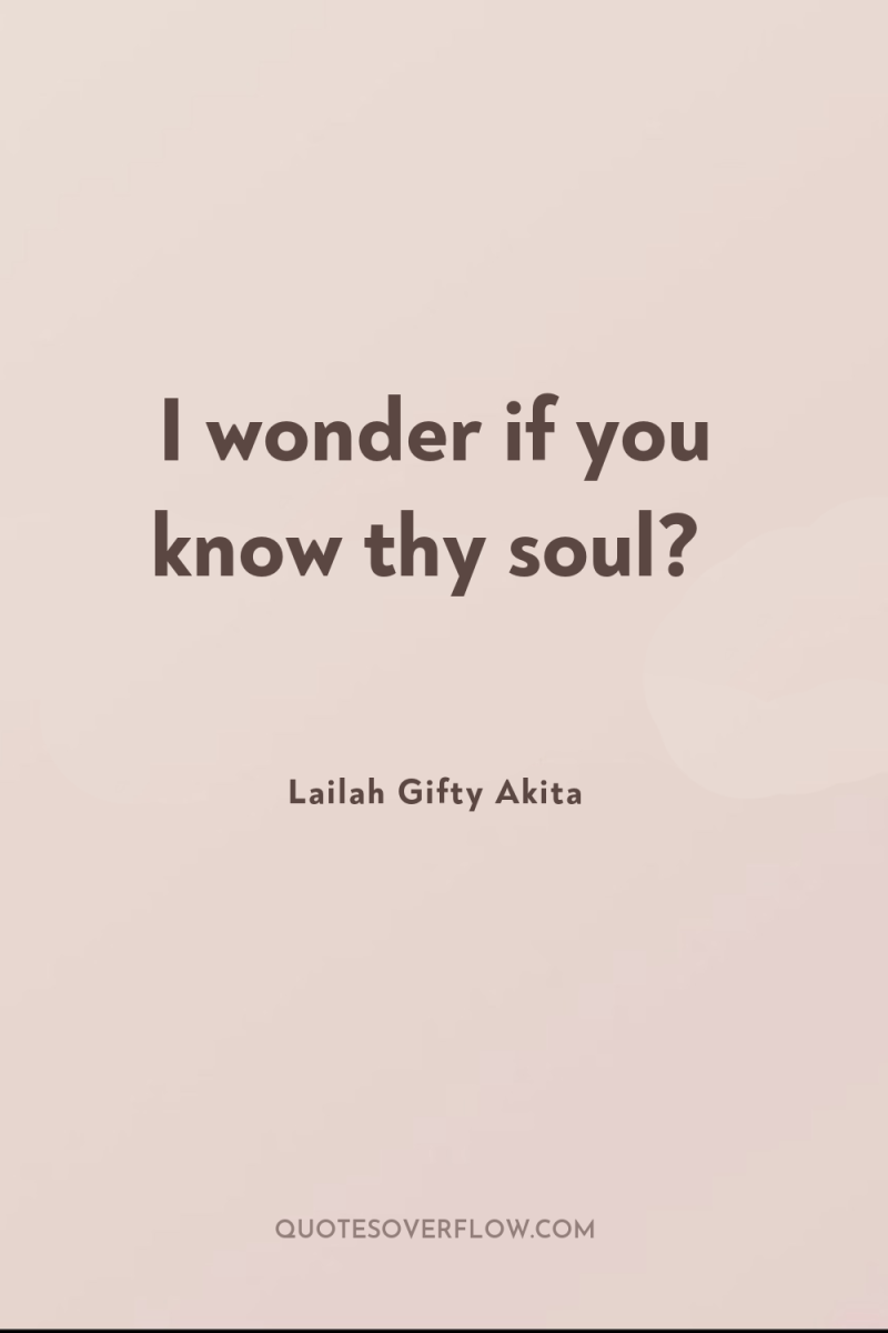 I wonder if you know thy soul? 